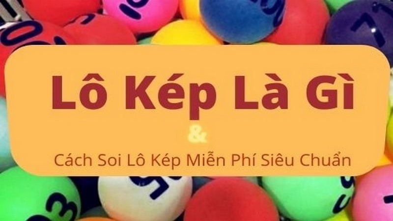 Khám phá khái niệm lô kép miền Bắc là gì